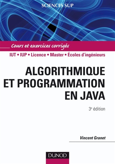 Algorithmique et programmation en Java : cours et exercices corrigés : IUT, IUP, licence, master, écoles d'ingénieurs