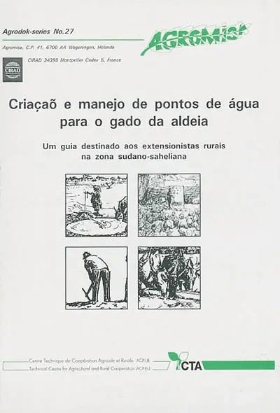 Criacao e manejo de pontos de agua para o gado da aldeia : um guia destinado aos extensionistas rurais na zona sudano-saheliana