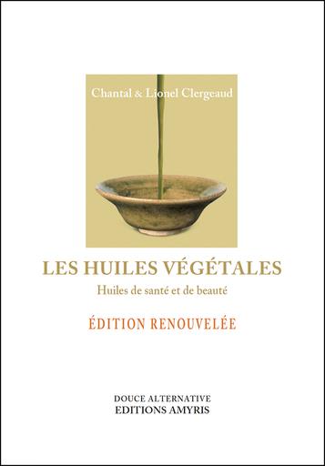 Les huiles végétales : huiles de santé et de beauté