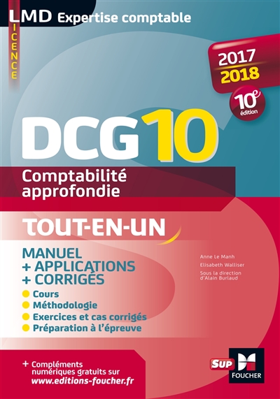 DCG 10, comptabilité approfondie, 2017-2018 : manuel + applications + corrigés : tout-en-un