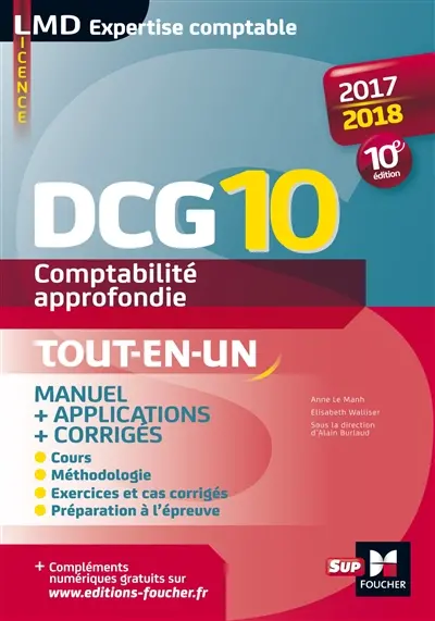 DCG 10, comptabilité approfondie, 2017-2018 : manuel + applications + corrigés : tout-en-un