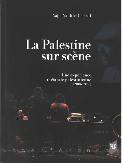 La Palestine sur scène : une expérience théâtrale palestinienne (2006-2016)