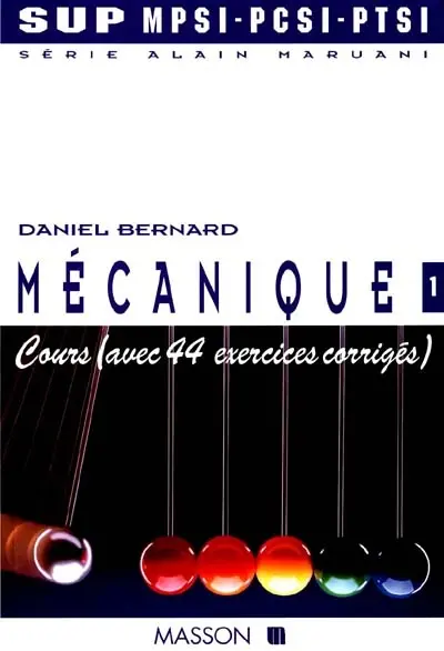 Série Alain Maruani, MPSI, PCSI. Vol. 3-1. Mécanique : cours (avec 44 exercices corrigés)
