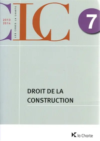 Code de la Charte. Vol. 7. Droit de la construction