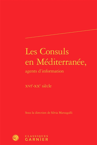 Les consuls en Méditerranée, agents d'information : XVIe-XXe siècle