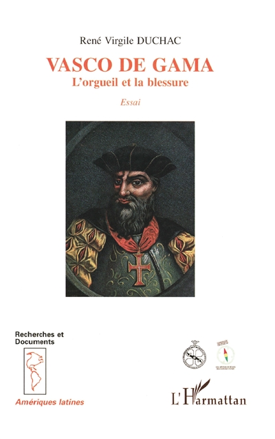 Vasco de Gama : l'orgueil et la blessure : essai