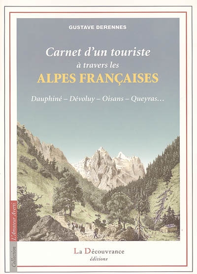 Carnet d'un touriste à travers les Alpes françaises : Dauphiné, Oisans, Queyras, Devoluy..., 1880