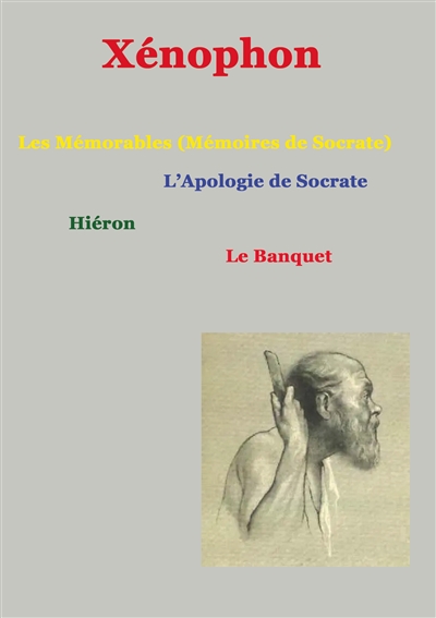 Les mémorables (mémoires de Socrate) : suivis de Apologie de Socrate, hiéron, le Banquet