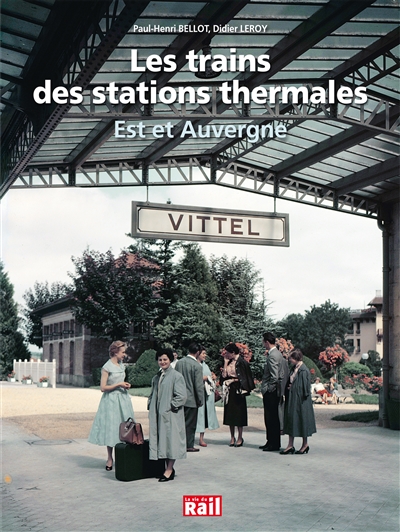 Les trains des stations thermales : Est et Auvergne