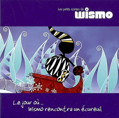 Les petits contes de Wismo. Vol. 1. Le jour où... Wismo rencontra un écureuil