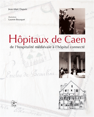 Hôpitaux de Caen : de l'hospitalité médiévale à l'hôpital connecté