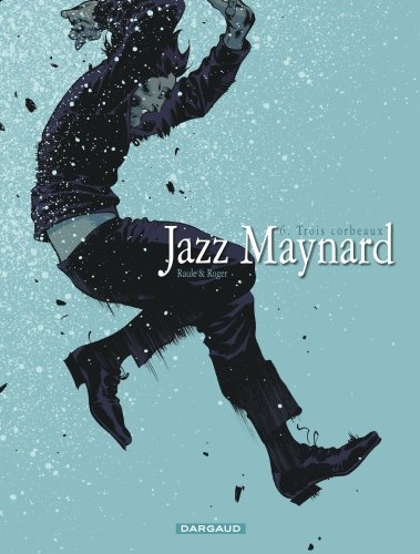 Jazz Maynard. Vol. 6. Trois corbeaux