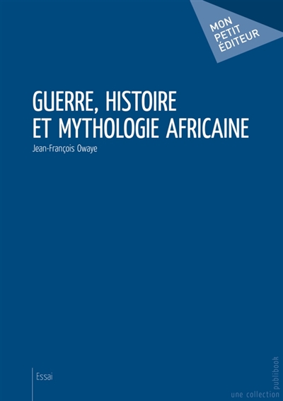 Guerre, histoire et mythologie africaine