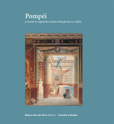 Pompéi : à travers le regard des artistes français du XIXe siècle