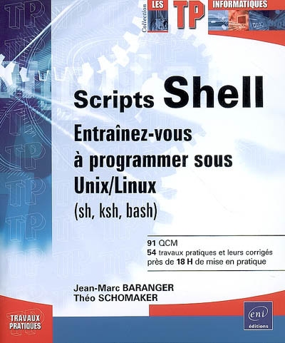 Scripts Shell : entraînez-vous à programmer sous Unix-Linux (sh, ksh, bash)