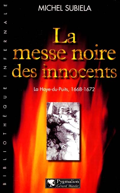 La messe noire des innocents : La Haye-du-Puits, 1668-1672