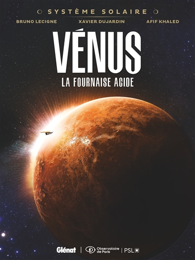 Système solaire. Vol. 6. Vénus, la fournaise acide