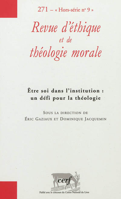 Revue d'éthique et de théologie morale, hors série, n° 9. Etre soi dans l'institution : un défi pour la théologie