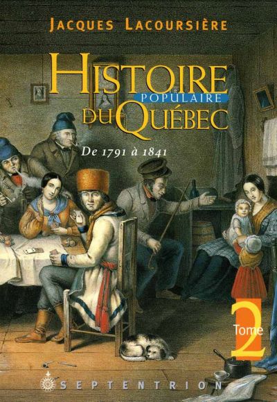 Histoire populaire du Québec. Vol. 2. De 1791 à 1841