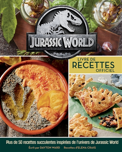 Jurassic World : livre de recettes officiel : plus de 50 recettes succulentes tout droit venues d'Isla Nubar