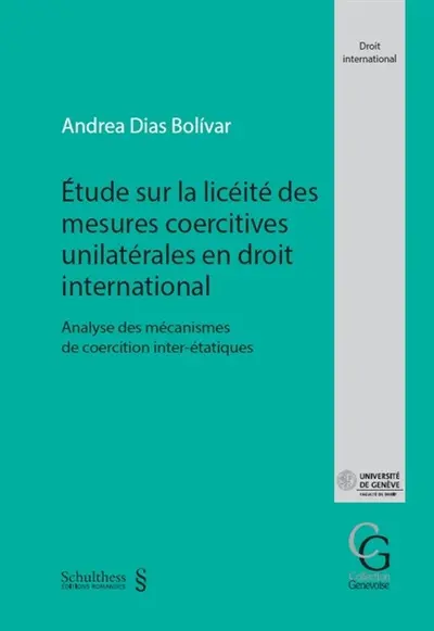Etude sur la licéité des mesures coercitives unilatérales en droit international : analyse des mécanismes de coercition inter-étatiques