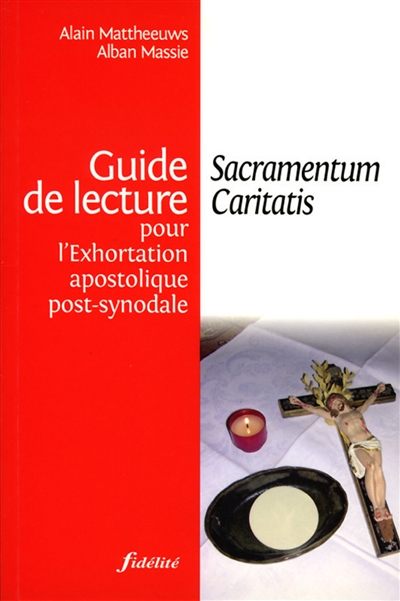 Sacramentum caritatis : guide de lecture pour l'exhortation apostolique post-synodale