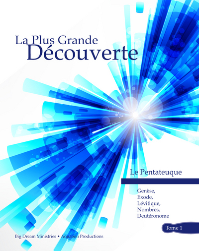 La plus grande découverte. Vol. 1. Le Pentateuque : Genèse, Exode, Lévitique, Nombres et Deutéronome