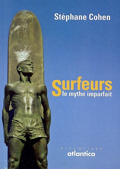 Surfeurs, le mythe imparfait : récits