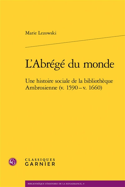 L'abrégé du monde : une histoire sociale de la bibliothèque Ambrosienne, v. 1590-v. 1660