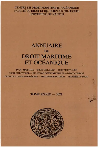 Annuaire de droit maritime et océanique, n° 39. Droit maritime, droit de la mer, droit portuaire, droit du littoral, relations internationales, droit comparé, droit de l'Union européenne, philosophie du droit, histoire du droit