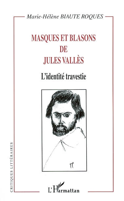 Masques et blasons de Jules Vallès : l'identité travestie