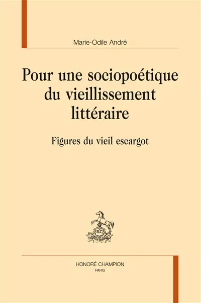 Pour une sociopoétique du vieillissement littéraire : figures du vieil escargot