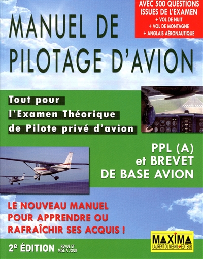 Manuel de pilotage d'avion : tout pour l'examen théorique de pilote privé d'avion : PPL (A) et brevet de base avion
