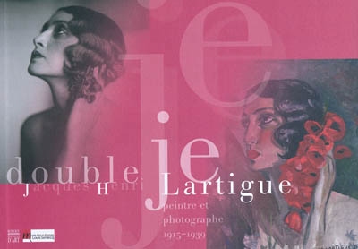 Double je : Jacques-Henri Lartigue, peintre-photographe, 1915-1939