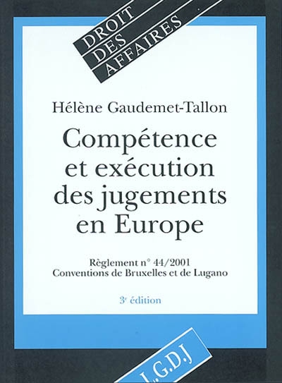 Compétence et exécution des jugements en Europe : règlement n° 44-2001 : conventions de Bruxelles et de Lugano