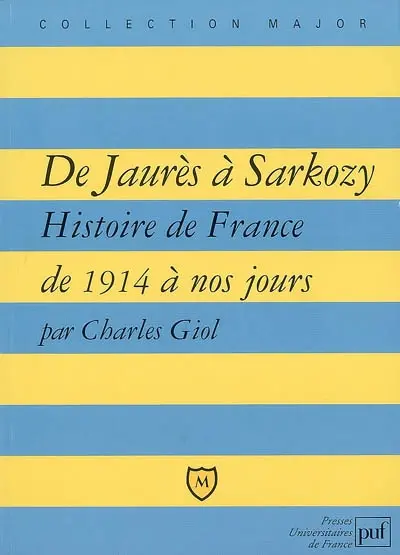 De Jaurès à Sarkozy : histoire de France de 1914 à nos jours