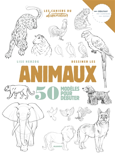 dessiner les animaux : 50 modèles pour débuter