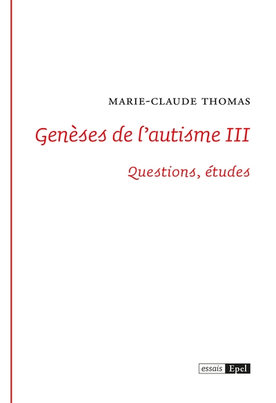 Genèses de l'autisme. Vol. 3. Questions, études