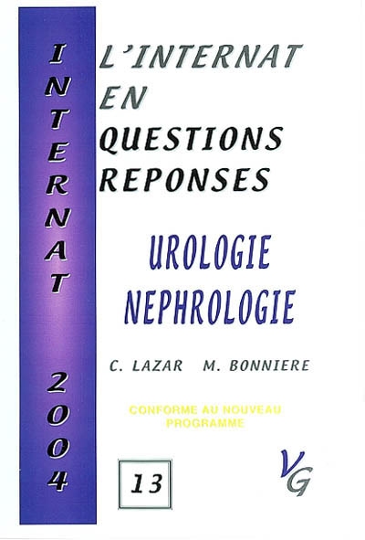 L'internat en questions réponses. Vol. 13. Urologie, néphrologie : conforme au nouveau programme