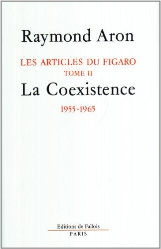 Les articles de politique internationale dans le Figaro de 1947 à 1977. Vol. 2. La coexistence : mai 1955-fèvrier 1965