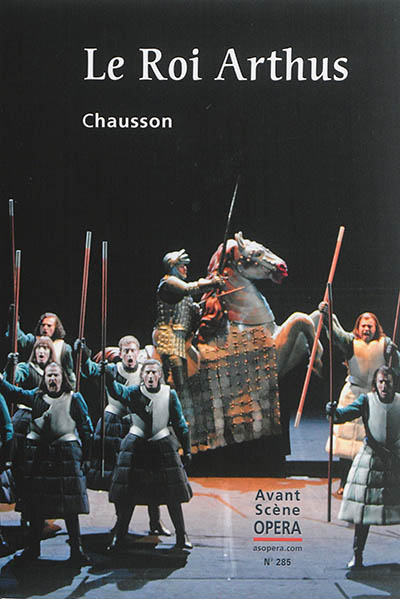Avant-scène opéra (L'), n° 285. Le roi Arthus