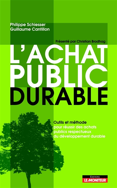 L'achat public durable : outils et méthode pour réussir des achats publics respectueux du développement durable