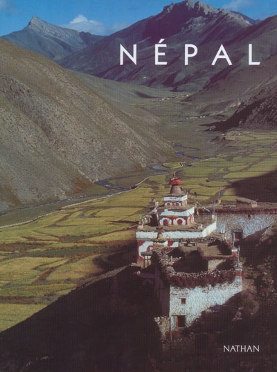 Népal : Katmandou, Annapurnas, Dolpo, Mustang, Everest, Kanchenjunga, Téraï