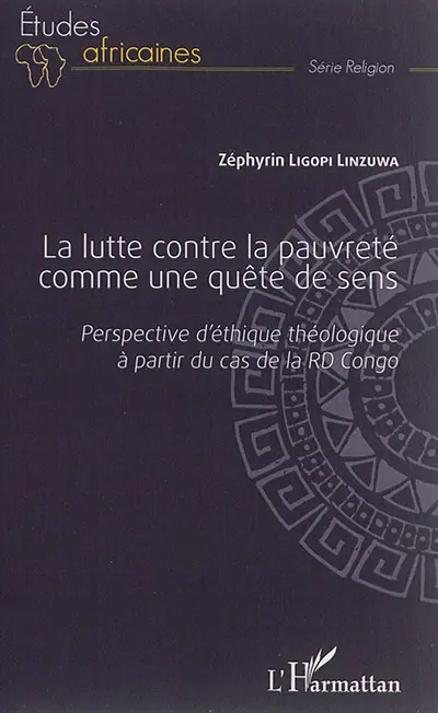 La lutte contre la pauvreté comme une quête de sens : perspective d'éthique théologique à partir du cas de la RD Congo