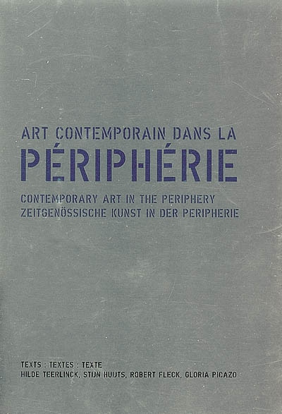 Art contemporain dans la périphérie : catalogue CRAC Alsace. Contemporary art in the periphery. Zeitgenössische Kunst in der Peripherie