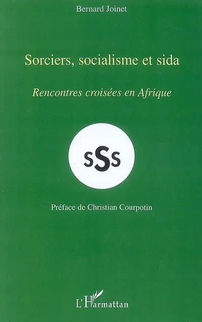 Sorciers, socialisme et sida : rencontres croisées en Afrique