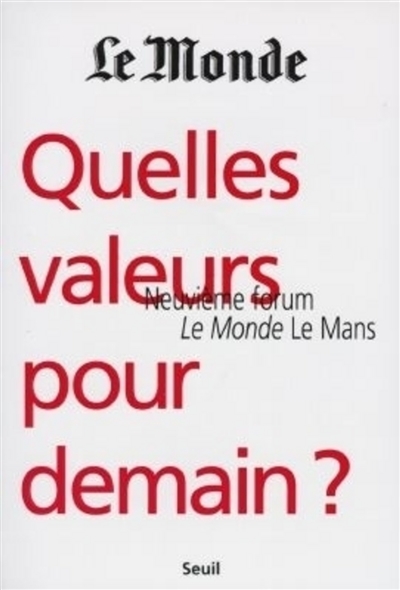 Quelles valeurs pour demain ? : 9ème forum Le Monde, Le Mans, les 24, 25 et 26 octobre 1997