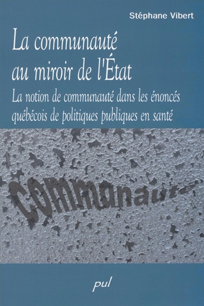 La communauté au miroir de l'Etat : la notion de communauté dans les énoncés québécois de politiques publiques en santé