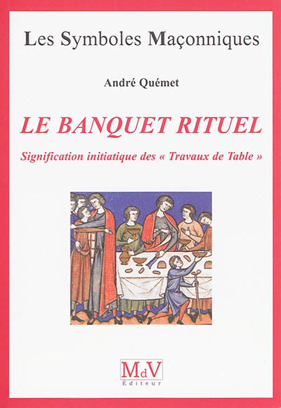 Le banquet rituel : signification initiatique des travaux de table
