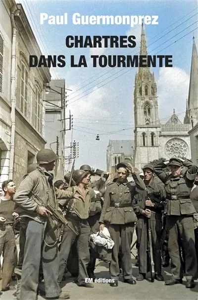 Chartres dans la tourmente : Chronique des années de guerre (1939-1945)